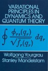 Variational Principles in Dynamics and Quantum Theory - Wolfgang Yourgrau, Stanley Mandelstam