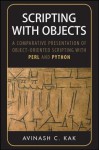 Scripting with Objects: A Comparative Presentation of Object-Oriented Scripting with Perl and Python - Avinash C Kak