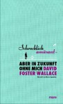 Schrecklich amüsant - aber in Zukunft ohne mich - David Foster Wallace