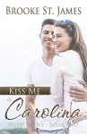 Kiss Me in Carolina (Hunt Family Book 2) - Brooke St. James