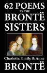 62 Poems by the Bronte Sisters - Charlotte Brontë, Emily Brontë, Anne Brontë