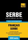 Vocabulaire Francais-Serbe Pour L'Autoformation - 3000 Mots - Andrey Taranov