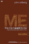 The Me I Want to Be, Teen Edition Curriculum Kit: Becoming God's Best Version of You [With DVD and Book & Participant's Guide] - John Ortberg