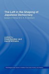 The Left in the Shaping of Japanese Democracy: Essays in Honour of J.A.A. Stockwin - Rikki Kersten