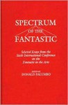 Spectrum of the Fantastic: Selected Essays from the Sixth International Conference on the Fantastic in the Arts - Donald Palumbo