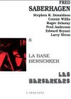 La base berserker - Fred Saberhagen, Edward Bryant, Larry Niven, Isabelle Pavoni