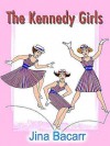 The Kennedy Girls - Jina Bacarr