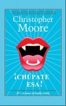 ¡Chúpate esa! (Vampire Trilogy #2) - Christopher Moore, Victoria Horrillo Ledesma