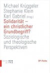 Solidaritat - Ein Christlicher Grundbegriff?: Soziologische Und Theologische Perspektiven - Michael Kruggeler