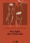 Mia figlia, Don Chisciotte - Alessandro Garigliano