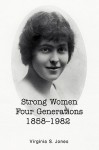 Strong Women Four Generations 1858-1982 - Virginia Jones