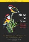 Birds of Peru: Revised and Updated Edition (Princeton Field Guides) - Thomas S. Schulenberg, Douglas F. Stotz, John P. O'Neill, Theodore A. Parker III