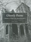 Ghostly Ruins: America's Forgotten Architecture - Gary Jansen