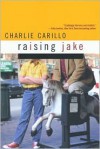 Raising Jake - Charlie Carillo