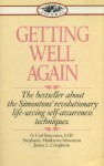 Getting well again: a step-by-step, self-help guide to overcoming cancer for patients and their families - O.Carl Simonton, James L. Creighton, Stephanie Matthews Simonton