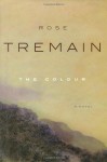 The Colour - Rose Tremain