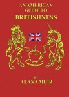 An American Guide to Britishness - Alana Muir