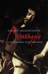 Caravaggio: A Life Sacred and Profane - Andrew Graham-Dixon