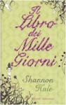 Il libro dei mille giorni - Shannon Hale, Claudia Manzolelli