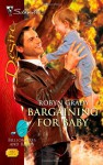 Bargaining for Baby (Billionaires and Babies, #9) - Robyn Grady