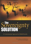 The Sovereignty Solution: A Common Sense Approach to Global Security - Anna Simons, Joe McGraw, Duane Lauchengco