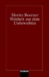 Weisheit aus dem Unbewußten - Moritz Boerner