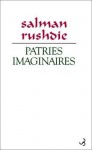 Patries imaginaires - Salman Rushdie