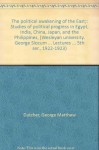 The political awakening of the East;: Studies of political progress in Egypt, India, China, Japan, and the Philippines, (Wesleyan university. George ... Lectures ... 5th ser., 1922-1923) - George Matthew Dutcher