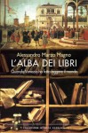 L'alba dei libri. Quando Venezia ha fatto leggere il mondo - Alessandro Marzo Magno