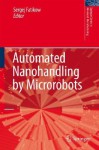 Automated Nanohandling by Microrobots (Springer Series in Advanced Manufacturing) (Springer Series in Advanced Manufacturing) - Sergej Fatikow