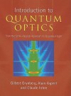 Introduction to Quantum Optics: From the Semi-Classical Approach to Quantized Light - Gilbert Grynberg, Aspect Alain, Fabre Claude