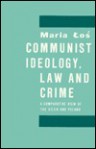 Communist Ideology, Law, and Crime: A Comparative View of the USSR and Poland - Maria Los