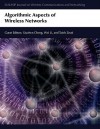 Algorithmic Aspects of Wireless Networks - Xiuzhen Cheng, Wei Li