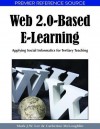 Web 2.0 Based E Learning: Applying Social Informatics For Tertiary Teaching (Premier Reference Source) - Mark J. W. Lee, Catherine McLoughlin