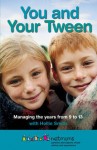 You and Your Tween: Help Your Child Enjoy Their Pre-Teen Years. Siobhan Freegard, Hollie Smith, Netmums - Siobhan Freegard