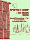 Air Drying of Lumber: A Guide to Industry Practices - Raymond Rietz, Rufus Page, Department Of Agriculture