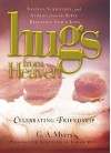 Celebrating Friendship: Sayings, Scriptures, and Stories from the Bible Revealing God's Love (Hugs from Heaven) - G.A. Myers