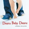 Dance Baby Dance - Andrea Spalding