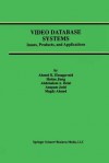 Video Database Systems: Issues, Products and Applications - Ahmed K. Elmagarmid, Haitao Jiang, Abdelsalam A Helal, Anupam Joshi, Magdy Ahmed