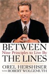 Between the Lines: Nine Principles to Live By - Orel Hershiser, Robert Wolgemuth, Tommy Lasorda