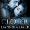 Closer - Tantor Audio, Dannika Dark, Nicole Poole