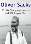 Oliver Sacks: 25 Life Changing Lessons that Will Inspire You: (Oliver Sacks, Oliver Sacks Tips, Oliver Sacks Lessons) - Oliver Jack