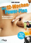 Der 12-Wochen-Power-Plan: Ihr Neustart in ein schlankes Leben (German Edition) - Bob Greene