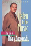 Listen to the Music: The Life of Hilary Koprowski - Roger Vaughan