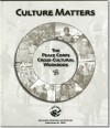 Culture Matters: The Peace Corps Cross-Cultural Workbook: The Peace Corps Cross-Cultural Workbook - Craig Storti, Laurette Bennhold-Samaan, Peace Corps