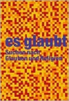 Es Glaubt.: Suchen Nach Spiritualitat Und Religion - Lukas Niederberger, Lars Müller