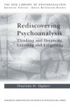 Rediscovering Psychoanalysis: Thinking and Dreaming, Learning and Forgetting (The New Library of Psychoanalysis) - Thomas H. Ogden