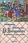 De Bourgondiërs: De Nederlanden Op Weg Naar Eenheid 1384 1530 - Wim Blockmans, Walter Prevenier