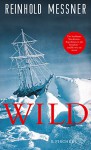 Wild: oder Der letzte Trip auf Erden (German Edition) - Reinhold Messner