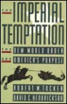 The Imperial Temptation: The New World Order and America's Purpose - Robert W. Tucker, David C. Hendrickson